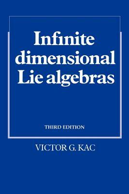 Infinite-Dimensional Lie Algebras by Victor G. Kac