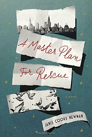 A Master Plan for Rescue by Janis Cooke Newman