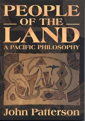 People of the Land: A Pacific Philosophy by John Patterson