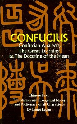 Confucian Analects, the Great Learning & the Doctrine of the Mean by Confucius