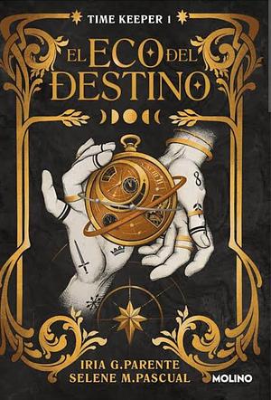 El Eco del Destino  by Iria G. Parente, Selene M. Pascual