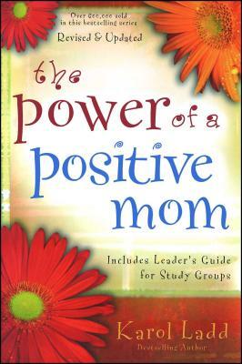 The Power of a Positive Mom by Karol Ladd