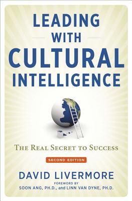 Leading with Cultural Intelligence: The Real Secret to Success by David Livermore