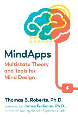 Mindapps: Multistate Theory and Tools for Mind Design by Thomas B. Roberts