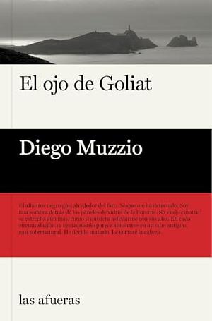 El ojo de Goliat by Diego Muzzio