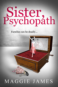 Sister Psychopath by Maggie James