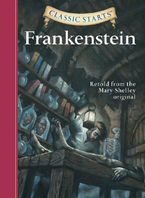 Classic Starts: Frankenstein by Mary Shelley
