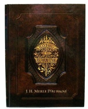 History of the Reformation in the Sixteenth Century by Jean-Henri Merle d'Aubigné