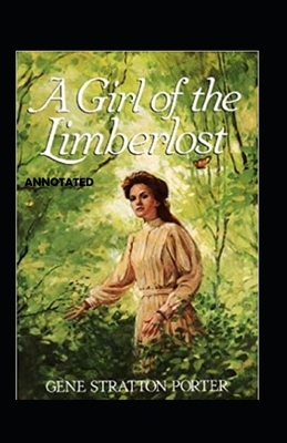 A Girl of the Limber lost Annotated by Gene Stratton-Porter