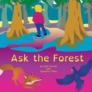 Ask the Forest by John Correll, Susanna Trnka
