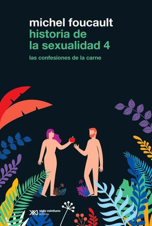 Historia de la sexualidad 4. Las confesiones de la carne by Michel Foucault, Frédéric Gros, Edgardo Castro