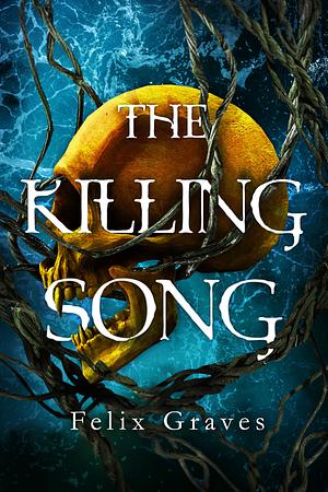 The Killing Song by Felix Graves