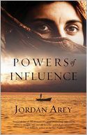 Powers of Influence by Arey, Jordan