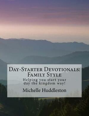 Day-Starter Devotionals: Family Style by Michelle Huddleston