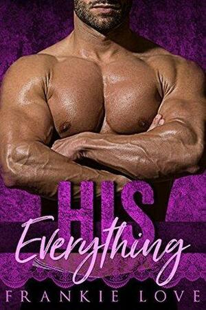 HIS Everything by Frankie Love