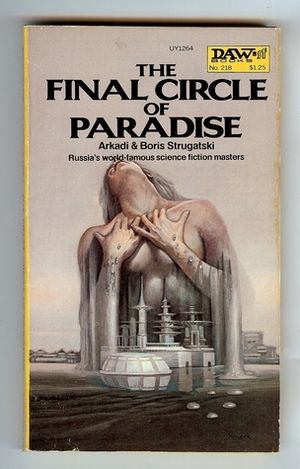 The Final Circle of Paradise by Arkady Strugatsky, Boris Strugatsky, Leonid Renen