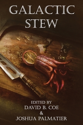 Galactic Stew by Howard Andrew Jones, D.B. Jackson, Esther M. Friesner