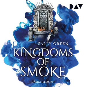Kingdoms of Smoke – Dämonenzorn by Sally Green