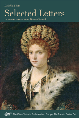 Isabella d'Este: Selected Letters, Volume 516 by 