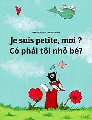 Je suis petite, moi ? Có phải tôi nhỏ bé?: Un livre d'images pour les enfants by Philipp Winterberg