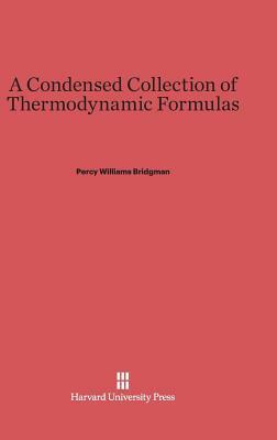 A Condensed Collection of Thermodynamic Formulas by Percy Williams Bridgman