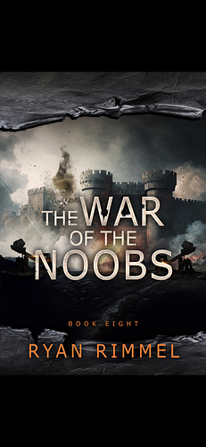 The War of the Noobs: Noobtown Book 8 by Ryan Rimmel