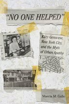 "No One Helped": Kitty Genovese, New York City, and the Myth of Urban Apathy by Marcia M. Gallo
