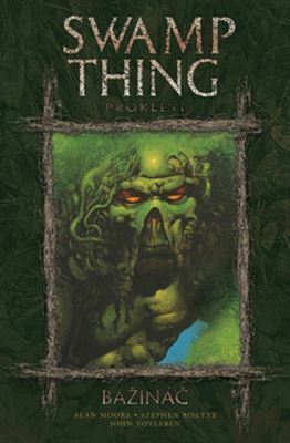 Swamp Thing - Prokletí by Alan Moore, Stephen R. Bissette, John Totleben, Victor Janis