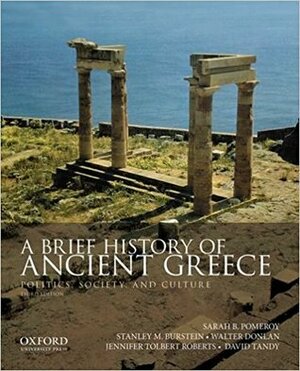 A Brief History of Ancient Greece, International Edition: Politics, Society, and Culture by David Tandy, Stanley Mayer Burstein, Jennifer Tolbert Roberts, Sarah B. Pomeroy, Walter Donlan