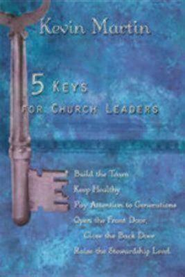 5 Keys for Church Leaders: Building a Strong, Vibrant, and Growing Church by Kevin Martin
