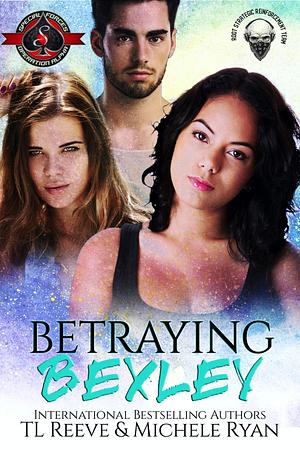 Betraying Bexley by T.L. Reeve, Michele Ryan