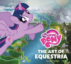 My Little Pony: The Art of Equestria by Mary Jane Begin