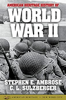 American Heritage History of World War II by Cyrus Leo Sulzberger II, Stephen E. Ambrose