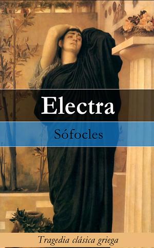 Elettra - Elektra: La tragedia di Sofocle e il libretto dell'opera di Richard Strauss by Sophocles