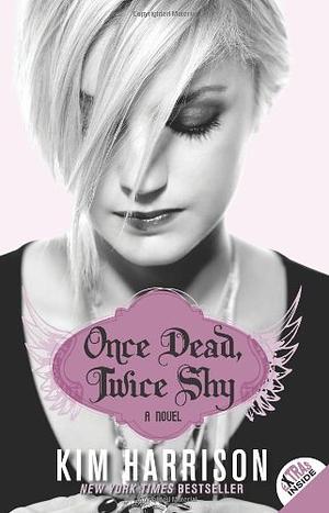 Once Dead, Twice Shy by Kim Harrison