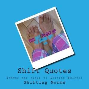 Shift Quotes: Images and Words that Shift. by Bob McNeil, Nikki Hale, Shifting Norms