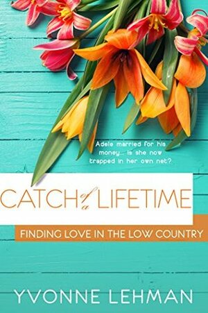 Catch of a Lifetime by Yvonne Lehman