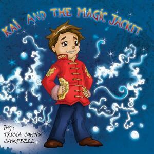 Kai and the Magic Jacket by Tricia Chinn Campbell