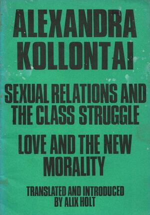Sexual Relations And The Class Struggle by Alexandra Kollontai