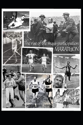 The Rise of the Mass-Participation Marathon by Patrick Edwards
