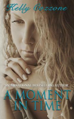 A Moment in Time: A Mothers Love by Kelly Cozzone