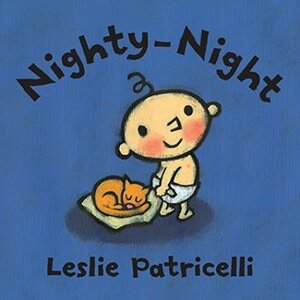 Nighty-Night (Leslie Patricelli Board Books) by Leslie Patricelli