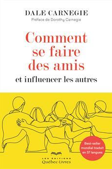 Comment se faire des amis et influencer les autres by Dale Carnegie