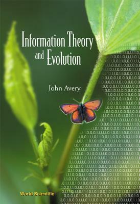 Information Theory and Evolution by John Scales Avery