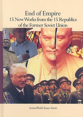 End of Empire: 15 New Works from the 15 Republics of the Former Soviet Union by 