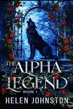 The Alpha Legend by Patti Roberts, Helen Johnston, Helen Johnston