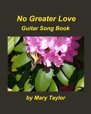 No Greater Love Guitar Song Book by Mary Taylor