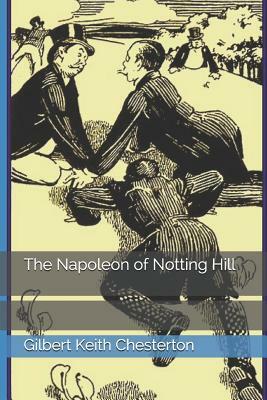 The Napoleon of Notting Hill by G.K. Chesterton