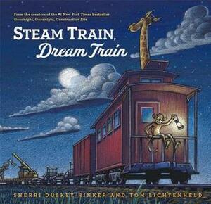 Steam Train, Dream Train by Tom Lichtenheld, Sherri Duskey Rinker