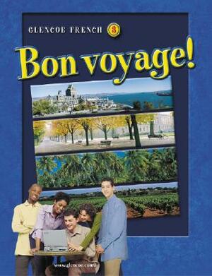 Glencoe French 3: Bon Voyage! by McGraw Hill